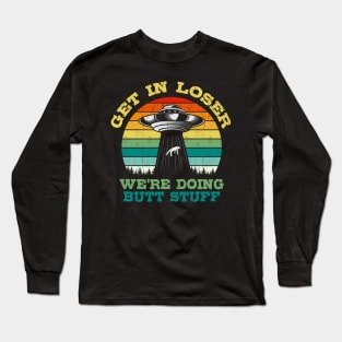 Get In Loser UFO Gift Long Sleeve T-Shirt